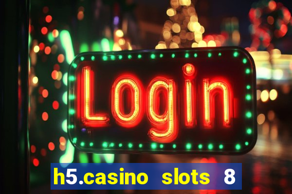 h5.casino slots 8 paga mesmo